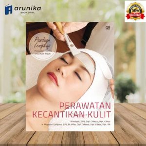 Merangkul Kulit Sehat Di Era Modern Panduan Lengkap Perawatan Kulit Yang Relevan Saat Ini
