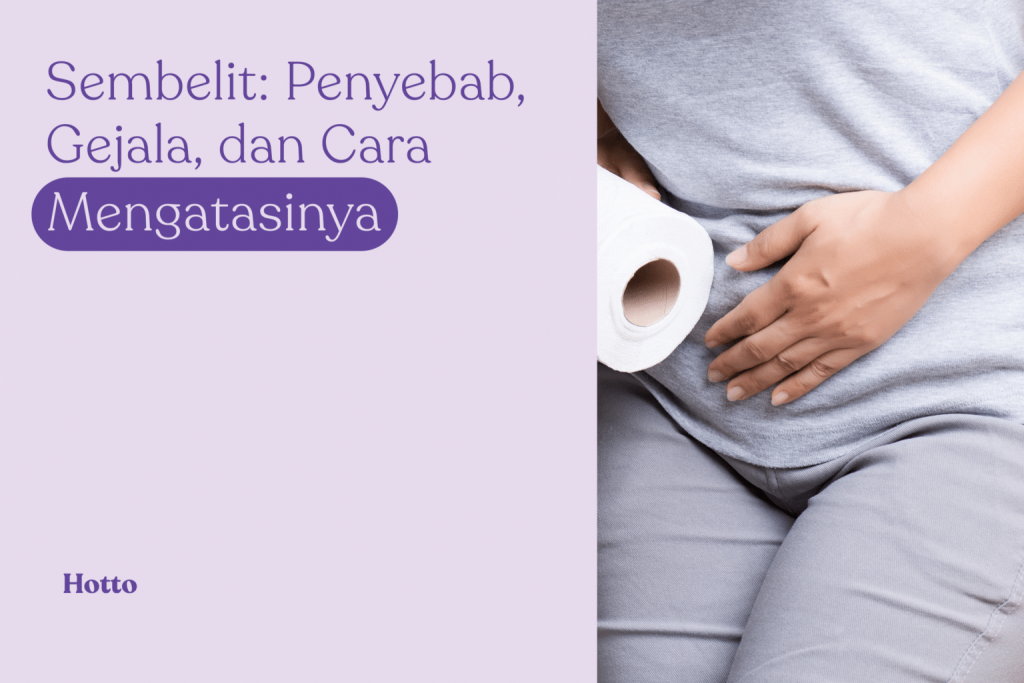 Penyebab Sembelit Dan Cara Mencegahnya Panduan Lengkap Untuk Pencernaan Sehat